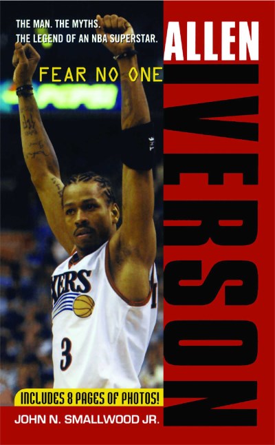 John N. Smallwood/Allen Iverson@ Fear No One